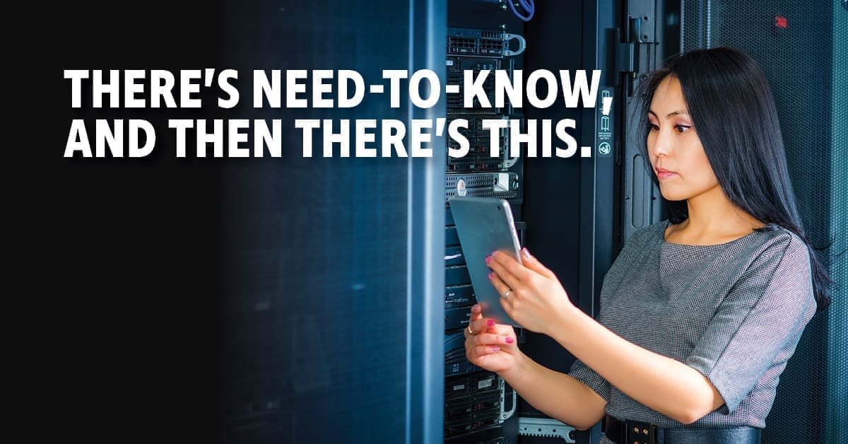 A woman using a tablet in a server room, with the text 'Theres a need-to-know-and then threes this.'